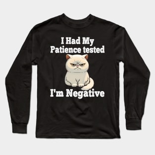 I Had My Patience Tested I'm Negative Funny Cat Sarcasm Long Sleeve T-Shirt